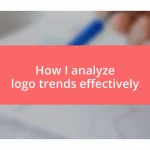 How I analyze logo trends effectively