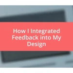 How I Integrated Feedback into My Design