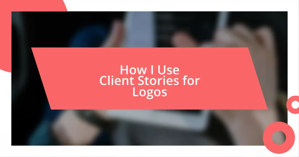 How I Use Client Stories for Logos