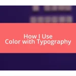 How I Use Color with Typography