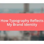 How Typography Reflects My Brand Identity