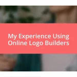 My Experience Using Online Logo Builders