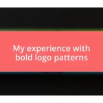 My experience with bold logo patterns