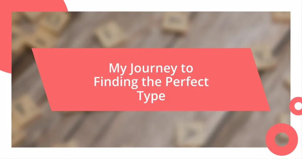 My Journey to Finding the Perfect Type