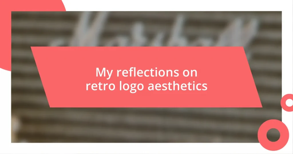 My reflections on retro logo aesthetics