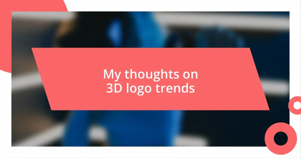 My thoughts on 3D logo trends