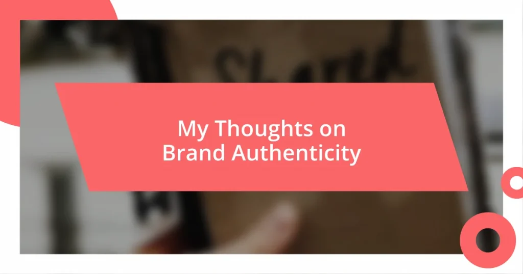 My Thoughts on Brand Authenticity