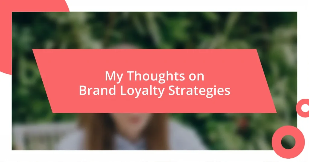 My Thoughts on Brand Loyalty Strategies