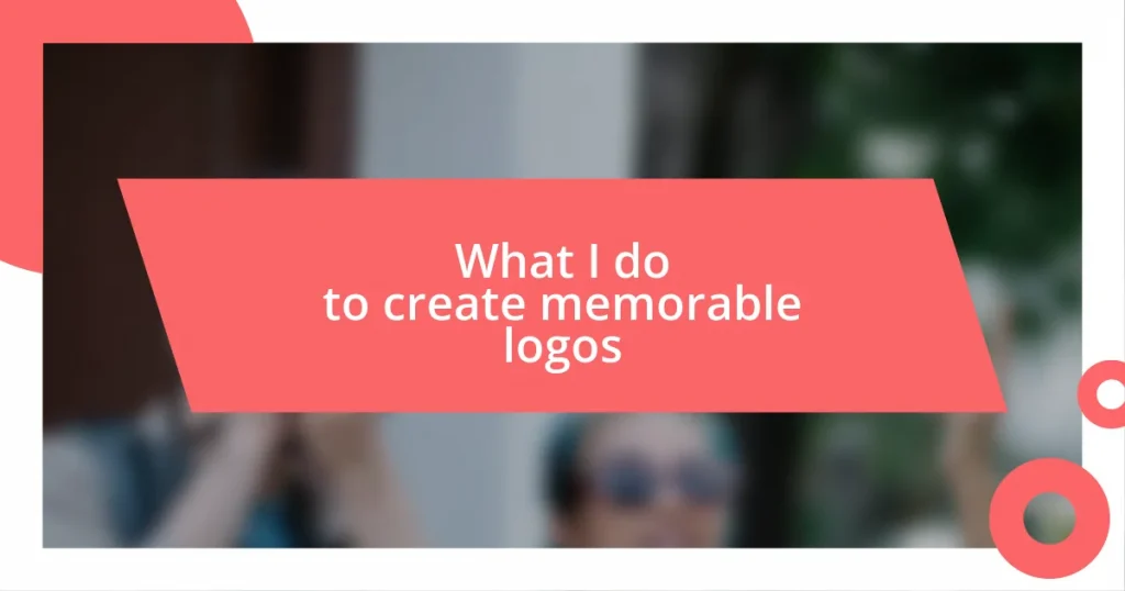 What I do to create memorable logos