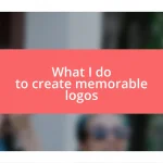 What I do to create memorable logos