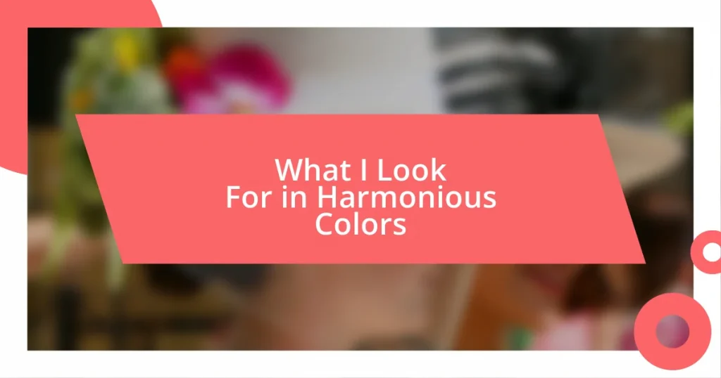 What I Look For in Harmonious Colors