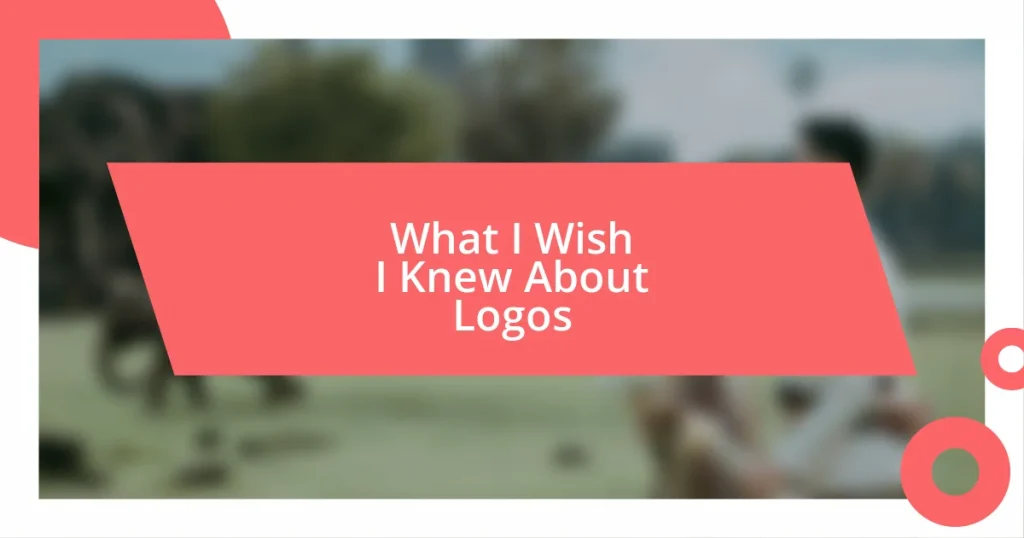 What I Wish I Knew About Logos