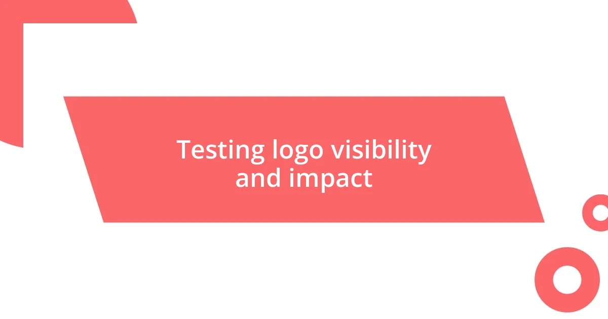 Testing logo visibility and impact