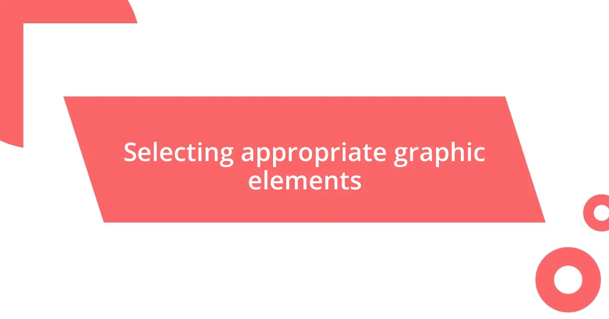 Selecting appropriate graphic elements