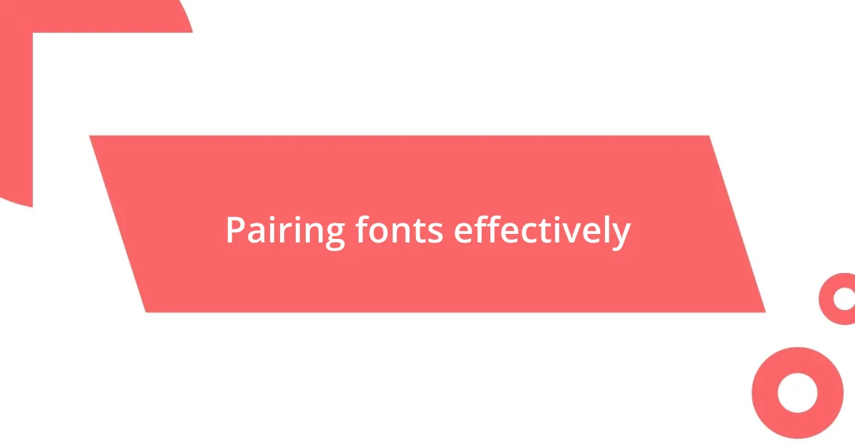 Pairing fonts effectively