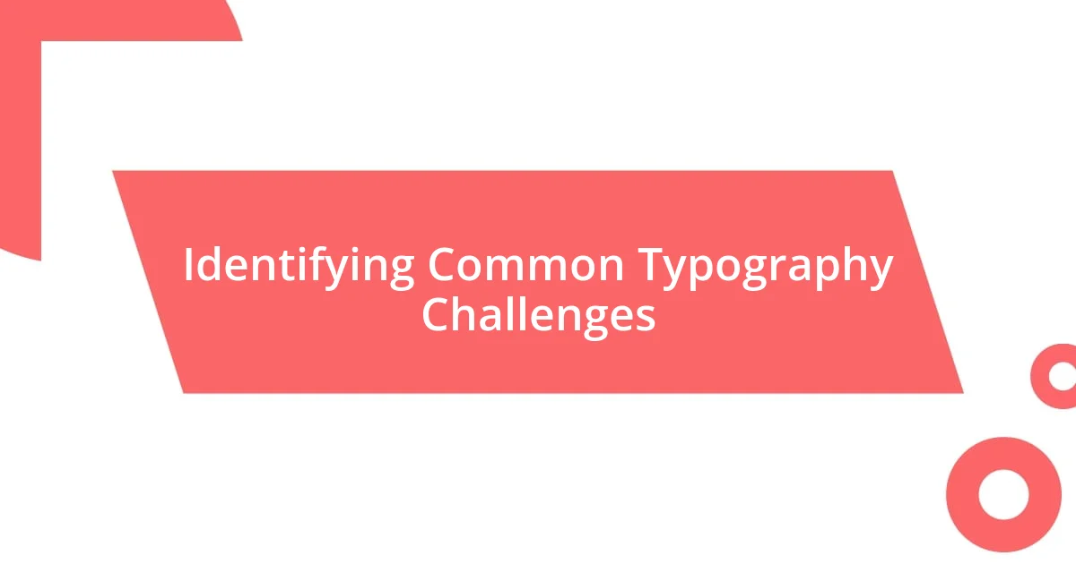 Identifying Common Typography Challenges