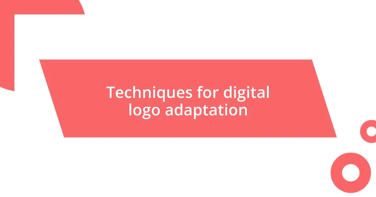 Techniques for digital logo adaptation