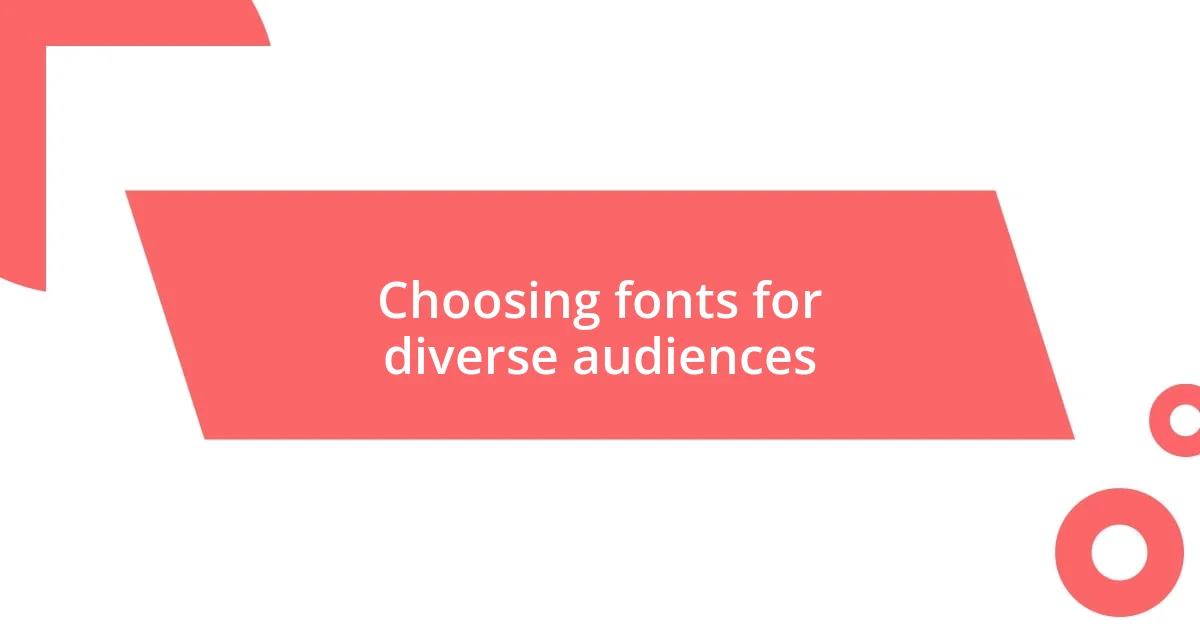 Choosing fonts for diverse audiences