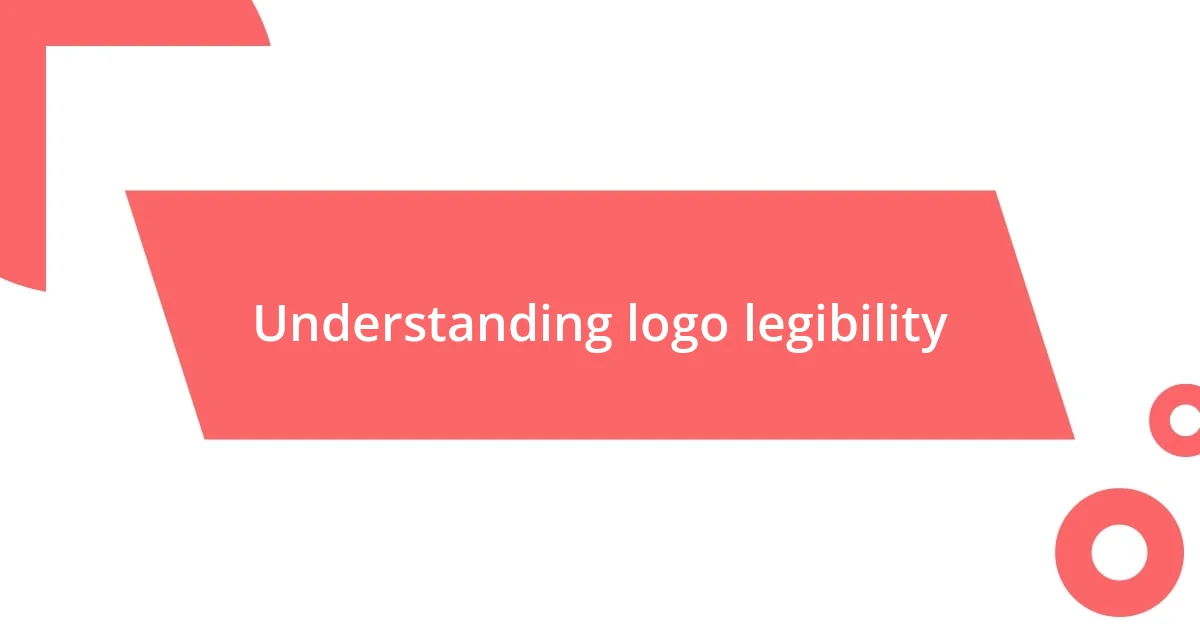 Understanding logo legibility