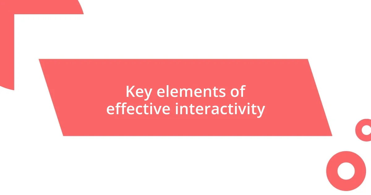 Key elements of effective interactivity