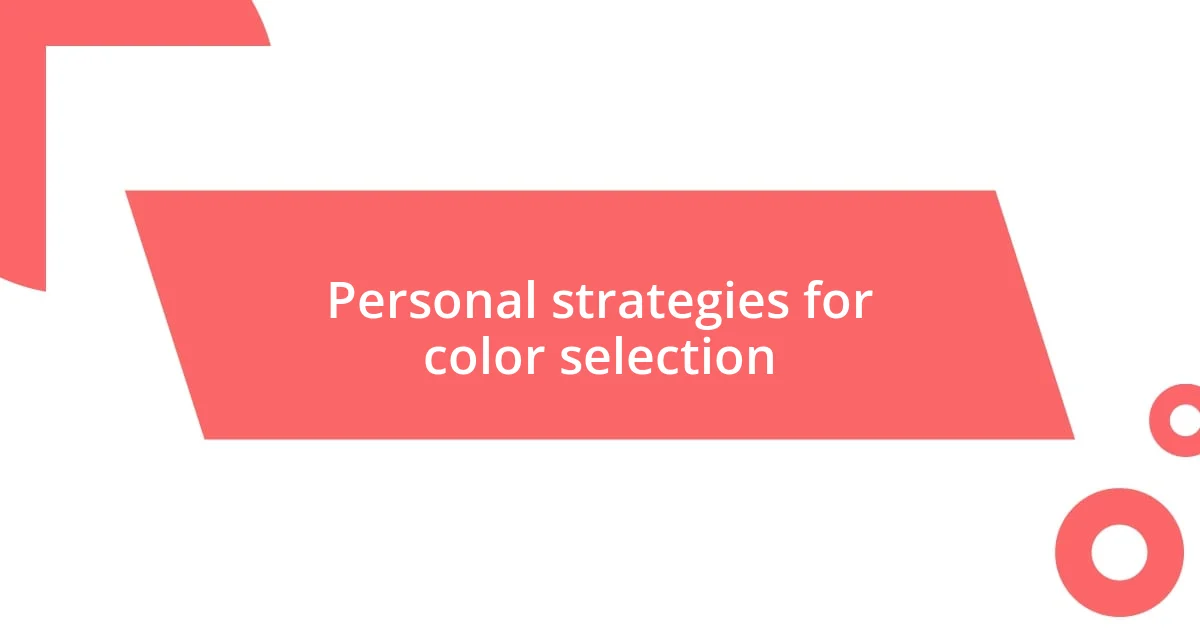 Personal strategies for color selection